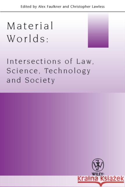 Material Worlds: Intersections of Law, Science, Technology and Society Lawless, Christopher 9781444361520