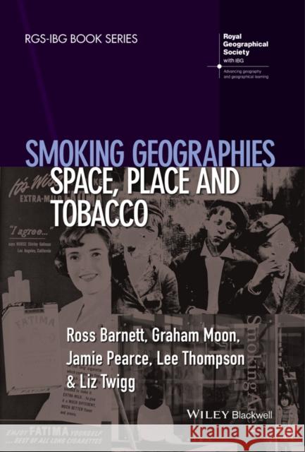 Smoking Geographies: Space, Place and Tobacco Barnett, Ross 9781444361919 John Wiley & Sons