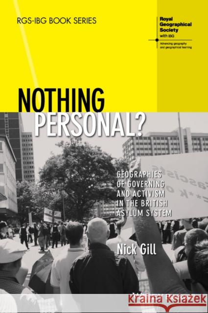 Nothing Personal?: Geographies of Governing and Activism in the British Asylum System Gill, Nick 9781444367058 Wiley-Blackwell