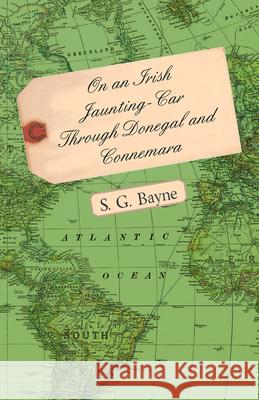 On an Irish Jaunting-Car Through Donegal and Connemara S. G. Bayne 9781444608571 Plaat Press