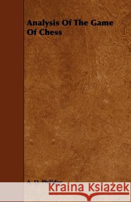 Analysis of the Game of Chess A. D. Philidor 9781444621266 Oakes Press
