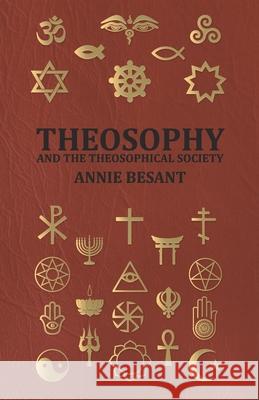 Theosophy and the Theosophical Society Annie Wood Besant 9781444623802 Read Books