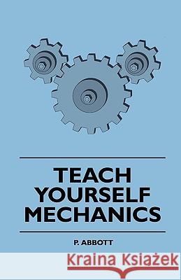 Teach Yourself Mechanics P. Abbott 9781444627305 Wheeler Press