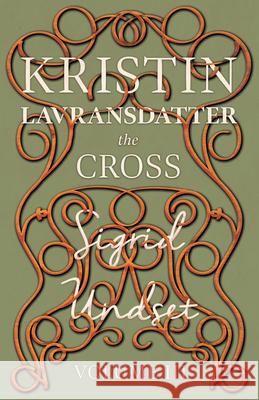 The Cross: Kristin Lavransdatter - Volume III Undset, Sigrid 9781444627992 Brunton Press