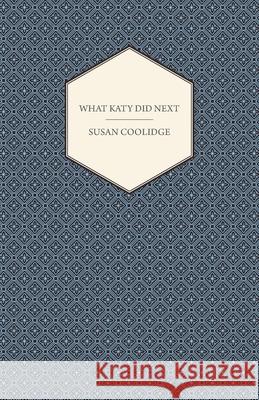 What Katy Did Next Susan Coolidge 9781444628050 Burrard Press