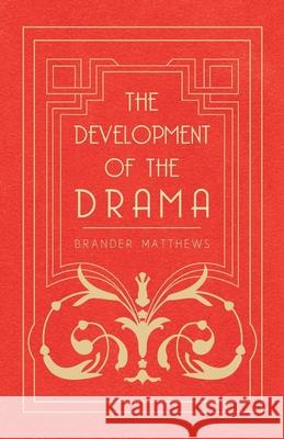 The Development of the Drama Matthews, Brander 9781444628388 Jesson Press