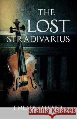 The Lost Stradivarius J. Meade Falkner 9781444628821 Lundberg Press