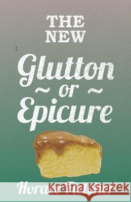 The New Glutton Or Epicure Fletcher, Horace 9781444631289 Joseph. Press