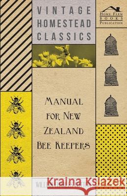 Manual for New Zealand Bee Keepers William Charles Cotton 9781444641776 Home Farm Press