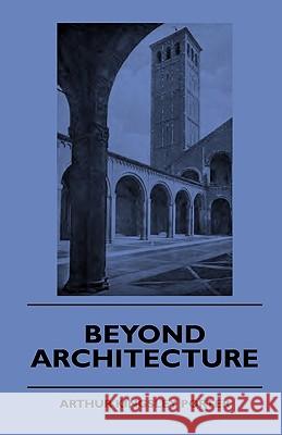 Beyond Architecture Arthur Kingsley Porter 9781444646603 Barton Press