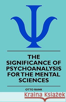 The Significance Of Psychoanalysis For The Mental Sciences Rank, Otto 9781444648058