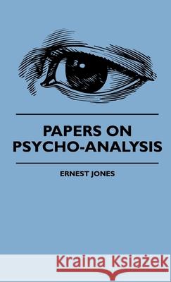 Papers On Psycho-Analysis Jones, Ernest 9781444648829 Gardiner Press