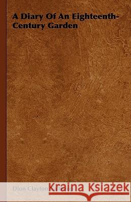 A Diary Of An Eighteenth-Century Garden Dion Clayton Calthrop 9781444651652