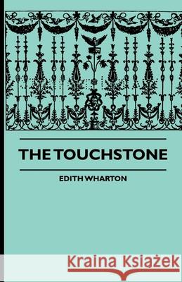 The Touchstone Edith Wharton 9781444652697 Barman Press