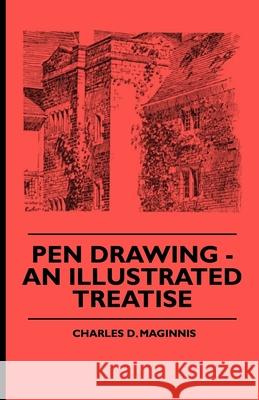 Pen Drawing - An Illustrated Treatise Charles Donagh Maginnis 9781444654004 Burman Press