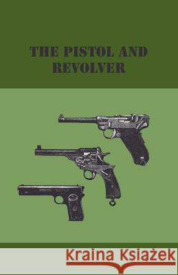 The Pistol And Revolver Anon 9781444655605 Read Books