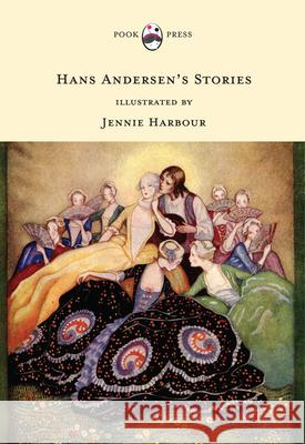 Hans Andersen's Stories - Illustrated by Jennie Harbour Andersen, Hans Christian 9781444657661 Pook Press