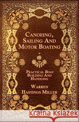 Canoeing, Sailing And Motor Boating - Practical Boat Building And Handling Miller, Warren Hastings 9781444687583 Thonssen Press