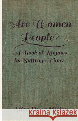 Are Women People? - A Book of Rhymes for Suffrage Times Alice Duer Miller 9781444688290 Bill Press