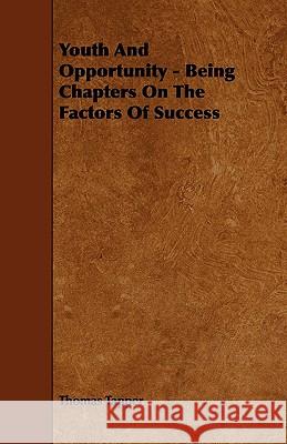 Youth And Opportunity - Being Chapters On The Factors Of Success Tapper, Thomas 9781444692686