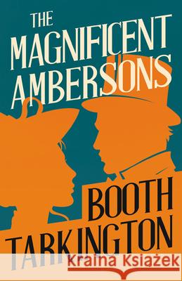 The Magnificent Ambersons Booth Tarkington 9781444695427