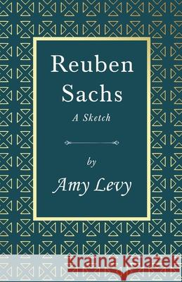 Reuben Sachs - A Sketch: With a Biography by Richard Garnett Levy, Amy 9781444698923 Jesson Press