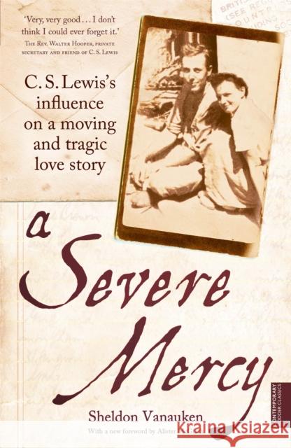 A Severe Mercy: C. S. Lewis's influence on a moving and tragic love story Sheldon Vanauken 9781444701401 John Murray Press