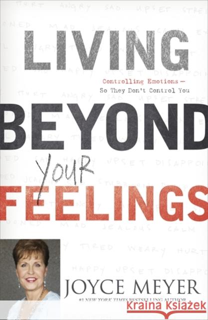 Living Beyond Your Feelings: Controlling Emotions So They Don't Control You Joyce Meyer 9781444703306 HODDER & STOUGHTON