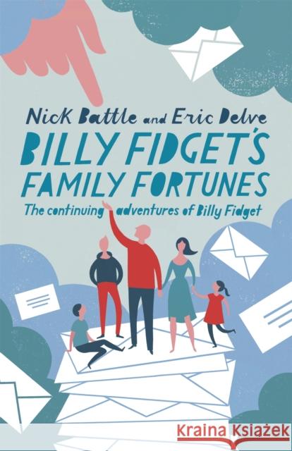 Billy Fidget's Family Fortunes : The continuing adventures of Billy Fidget Battle And Eric Delve, Nick; Battle, Nick; Delve, Eric 9781444703641