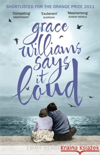 Grace Williams Says It Loud Emma Henderson 9781444704013 Hodder & Stoughton