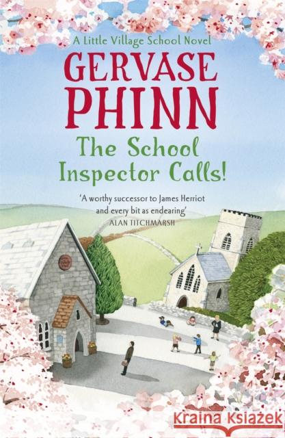 The School Inspector Calls!: Book 3 in the uplifting and enriching Little Village School series Gervase Phinn 9781444706079 Hodder & Stoughton