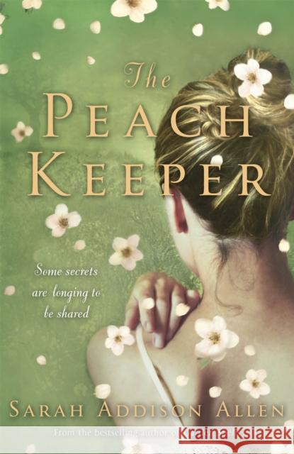 The Peach Keeper Sarah Addison Allen 9781444706673 HODDER & STOUGHTON