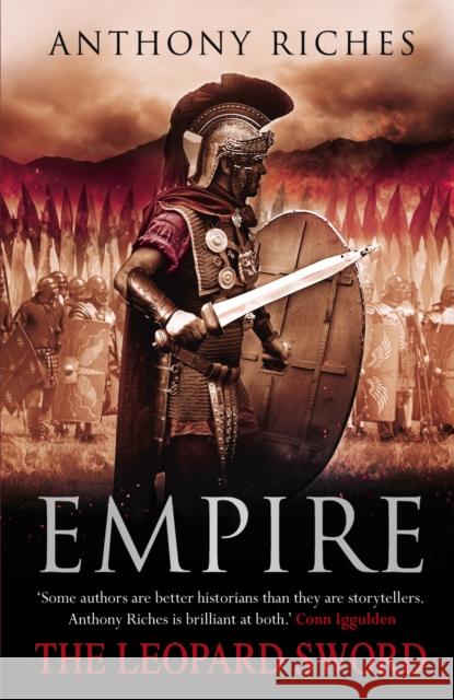 The Leopard Sword: Empire IV: 'A master of the genre' THE TIMES Anthony Riches 9781444711844