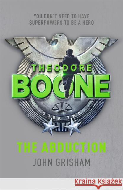 Theodore Boone: The Abduction: Theodore Boone 2 John Grisham 9781444714548 Hodder & Stoughton