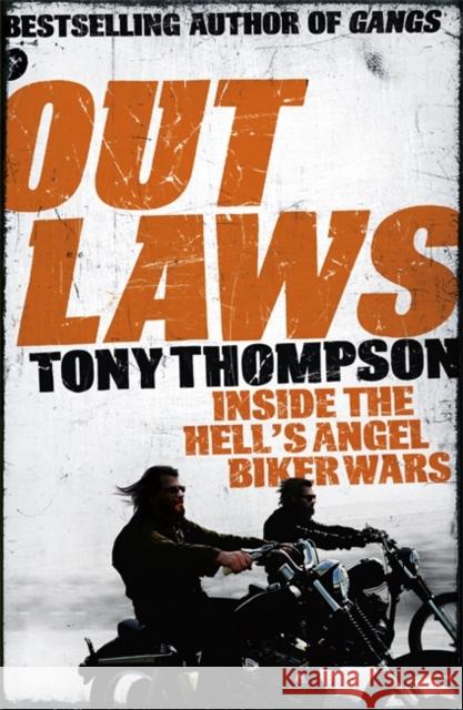 Outlaws: Inside the Hell's Angel Biker Wars: Inside the Violent World of Biker Gangs Tony Thompson 9781444716627 0