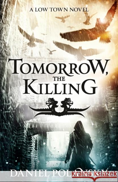 Tomorrow, the Killing: Low Town 2 Daniel Polansky 9781444721362