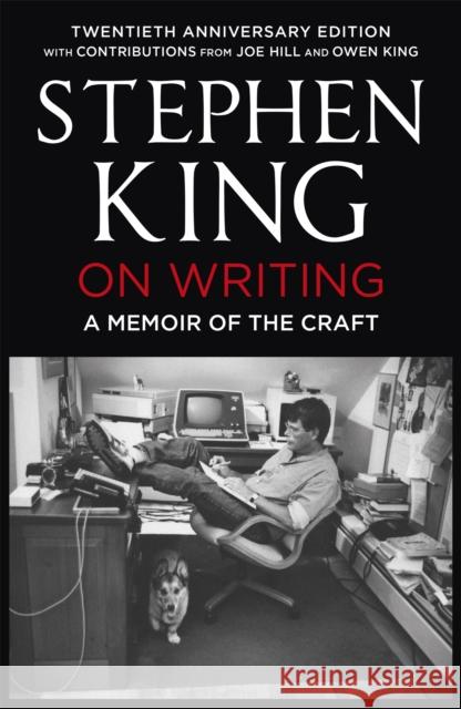 On Writing: A Memoir of the Craft: Twentieth Anniversary Edition with Contributions from Joe Hill and Owen King Stephen King 9781444723250 Hodder & Stoughton