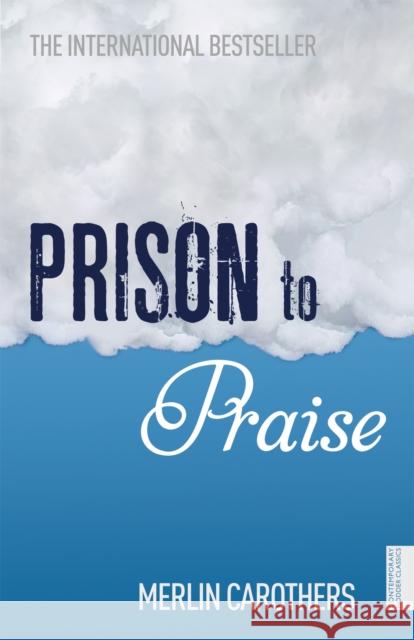 Prison to Praise Carothers, Merlin 9781444724202