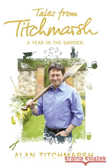 Tales from Titchmarsh Alan Titchmarsh 9781444728842 Hodder & Stoughton