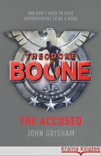 Theodore Boone: The Accused: Theodore Boone 3 John Grisham 9781444728903