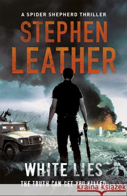 White Lies: The 11th Spider Shepherd Thriller Stephen Leather 9781444736618