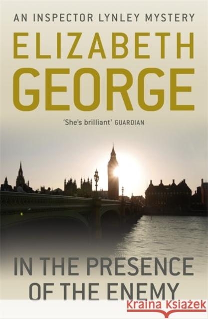 In The Presence Of The Enemy: An Inspector Lynley Novel: 8 Elizabeth George 9781444738339 HODDER & STOUGHTON