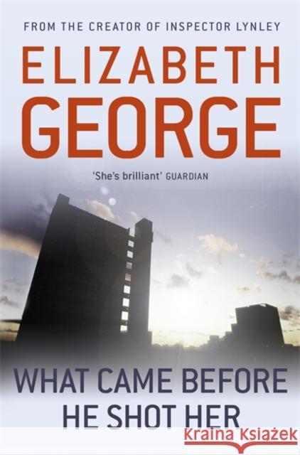 What Came Before He Shot Her: Part of Inspector Lynley:  14 Elizabeth George 9781444738377 HODDER & STOUGHTON