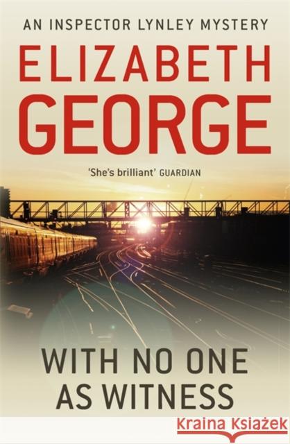 With No One as Witness: An Inspector Lynley Novel: 13 Elizabeth George 9781444738384 Hodder & Stoughton