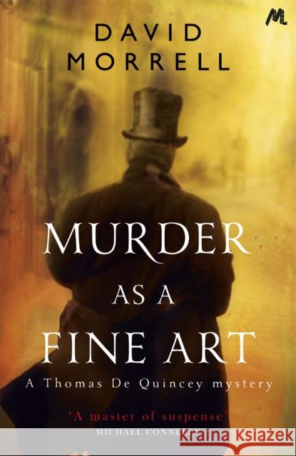 Murder as a Fine Art: Thomas and Emily De Quincey 1 David Morrell 9781444755695 HODDER & STOUGHTON