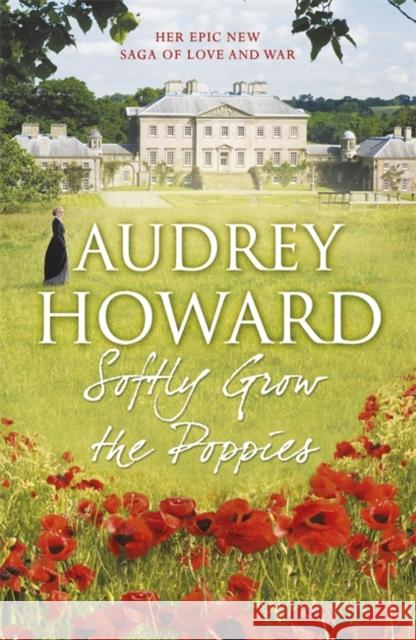 Softly Grow the Poppies Audrey Howard 9781444755978 Hodder & Stoughton