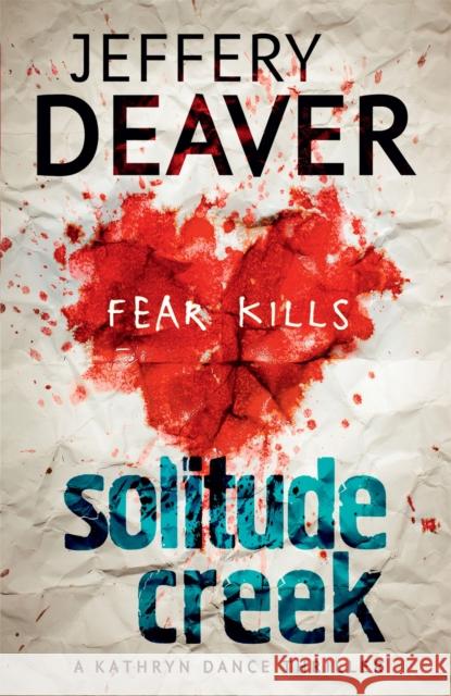 Solitude Creek: Fear Kills in Agent Kathryn Dance Book 4 Jeffery Deaver 9781444757422