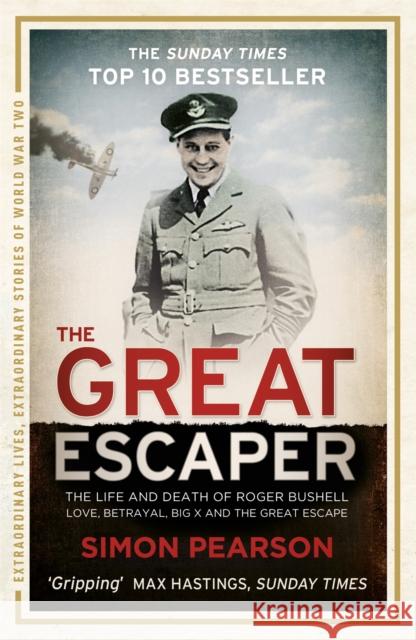 The Great Escaper: The Life and Death of Roger Bushell Simon Pearson 9781444760668