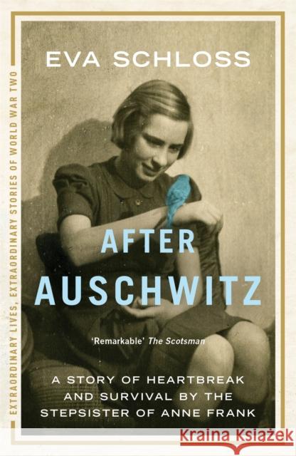 After Auschwitz: A story of heartbreak and survival by the stepsister of Anne Frank Eva Schloss 9781444760712 Hodder & Stoughton