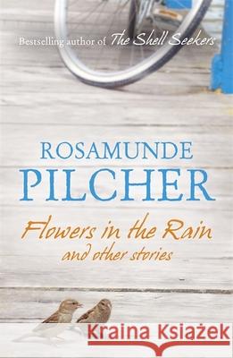 Flowers in the Rain Rosamunde Pilcher 9781444761740 Hodder & Stoughton